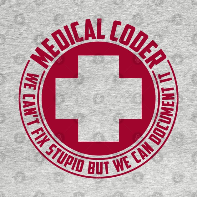 Medical Coders Can't Fix Stupid by DavesTees